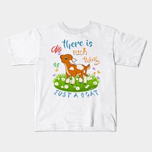 NO Such thing as JUST A GOAT Kids T-Shirt